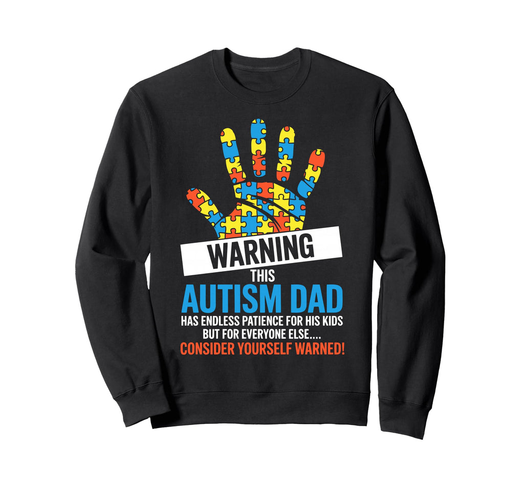 Funny Autism Dad Autistic Child Sweatshirt - Casual Everyday Wear Unisex - T-Shirt, Sweatshirt, Hoodie