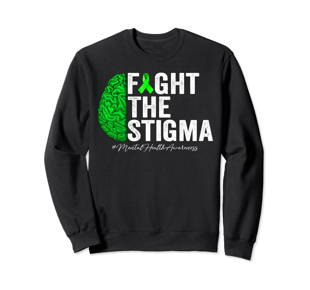 Fight Stigma Mental Health Sweatshirt - Fun Novelty Design for Adults - T-Shirt, Sweatshirt, Hoodie