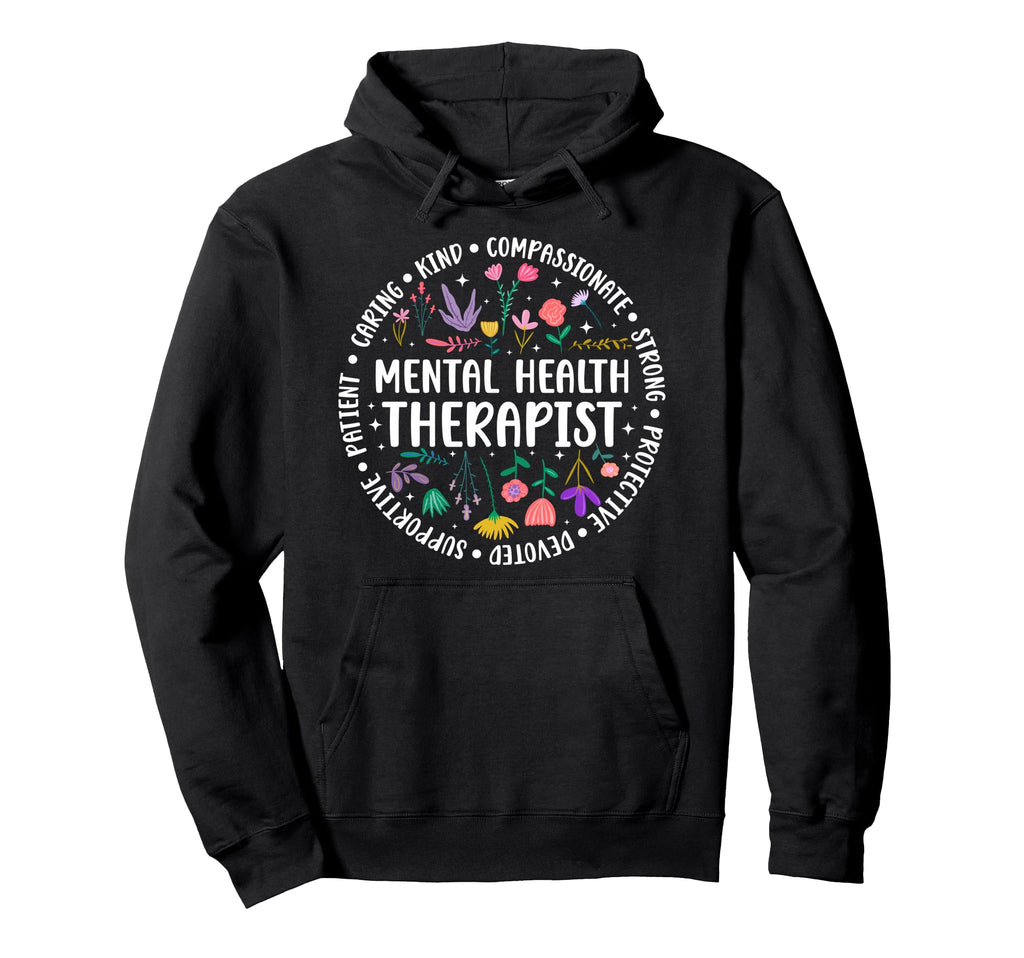 Mental Health Therapist Appreciation Hoodie - Novelty Apparel for Adults - T-Shirt, Sweatshirt, Hoodie
