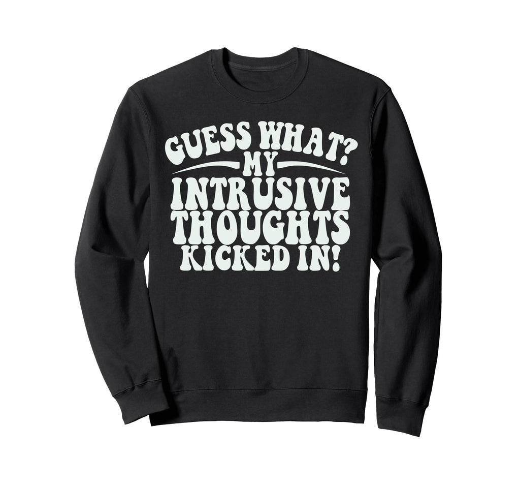 Funny Meme Intrusive Thoughts Tees Sweatshirt - Aesthetic Graphic Unisex - T-Shirt, Sweatshirt, Hoodie
