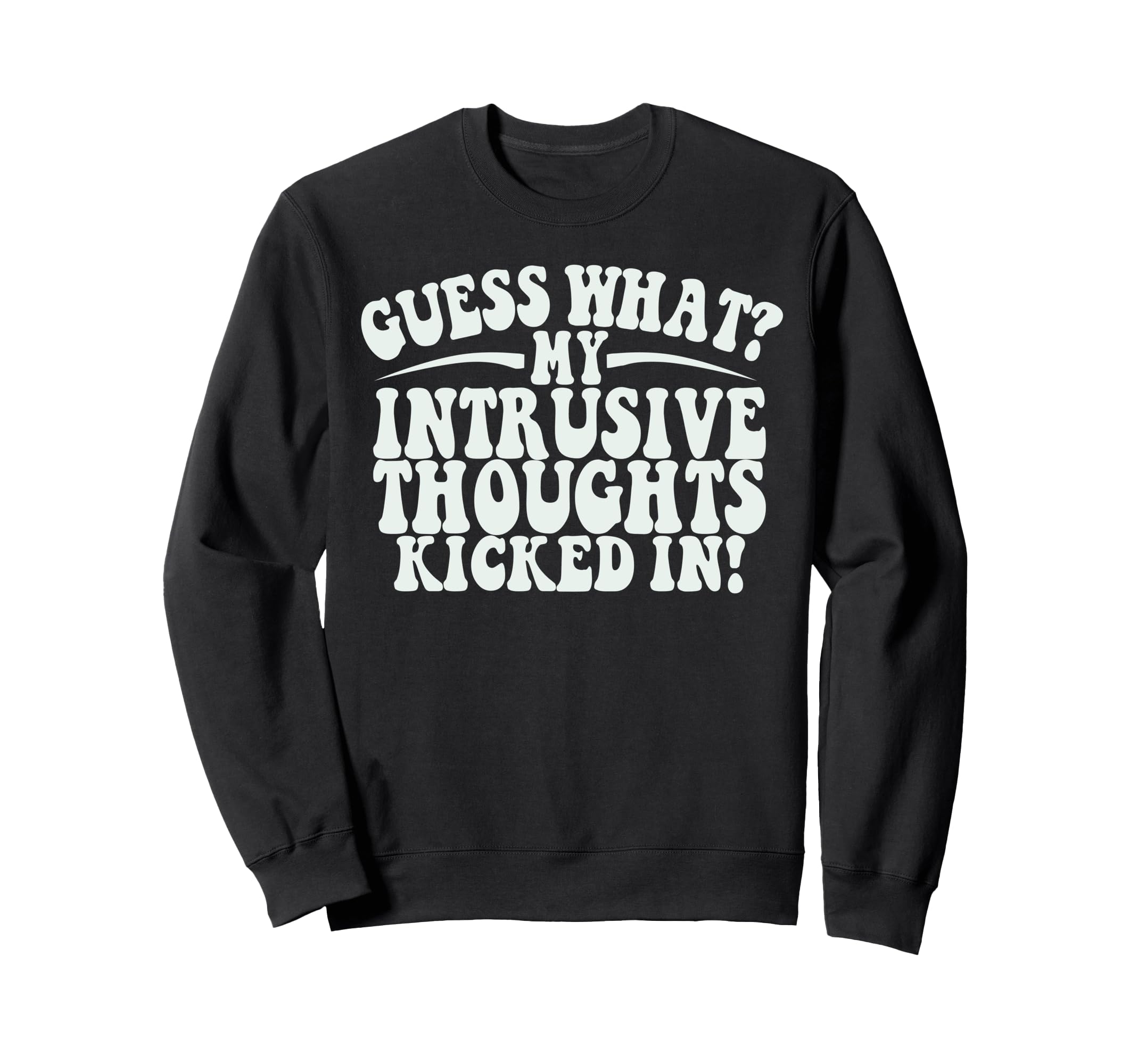 Funny Meme Intrusive Thoughts Tees Sweatshirt - Aesthetic Graphic Unisex - T-Shirt, Sweatshirt, Hoodie
