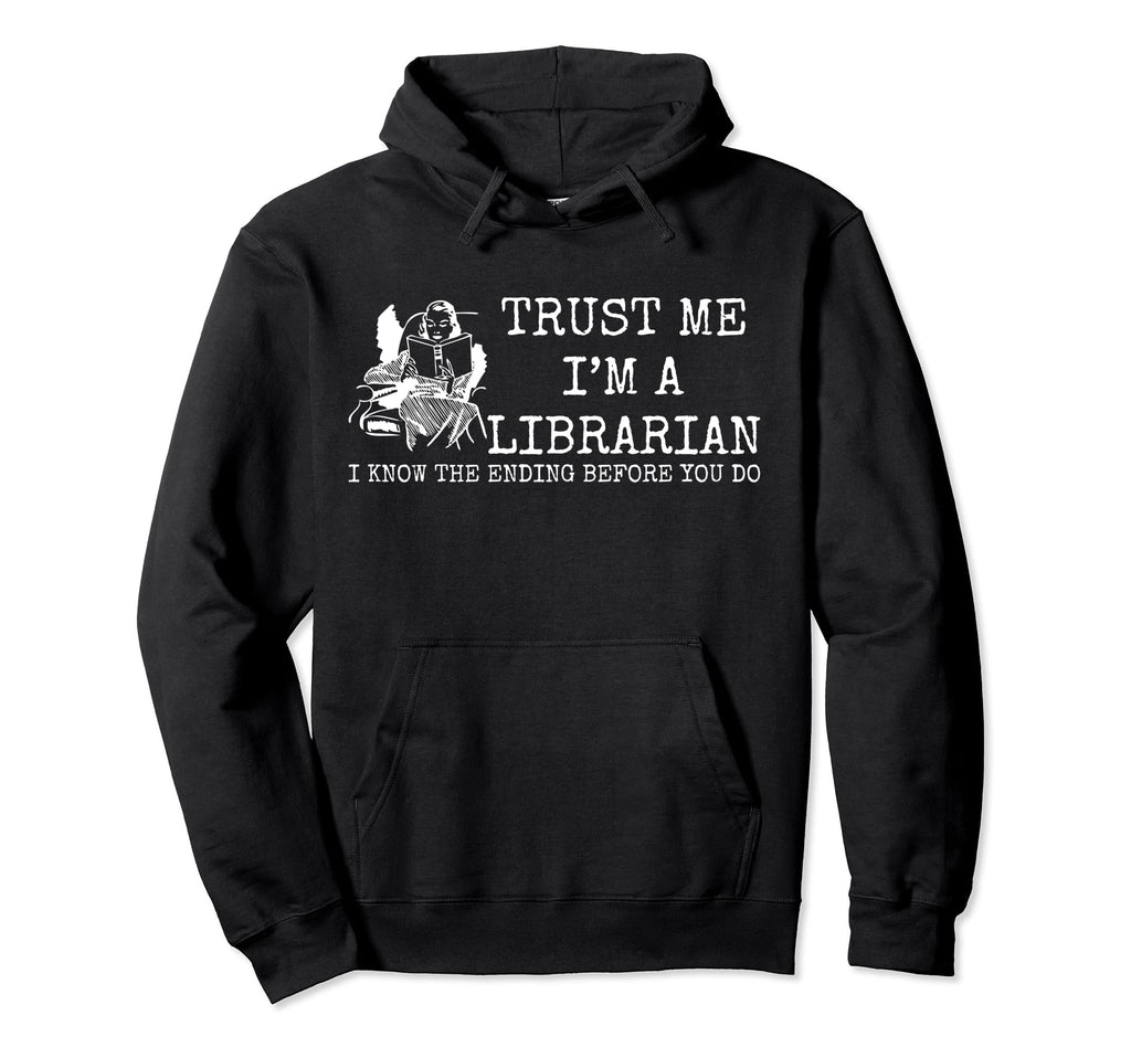 Trust Me Im Librarian School Library Hoodie - Trendy Graphic for Adults - T-Shirt, Sweatshirt, Hoodie