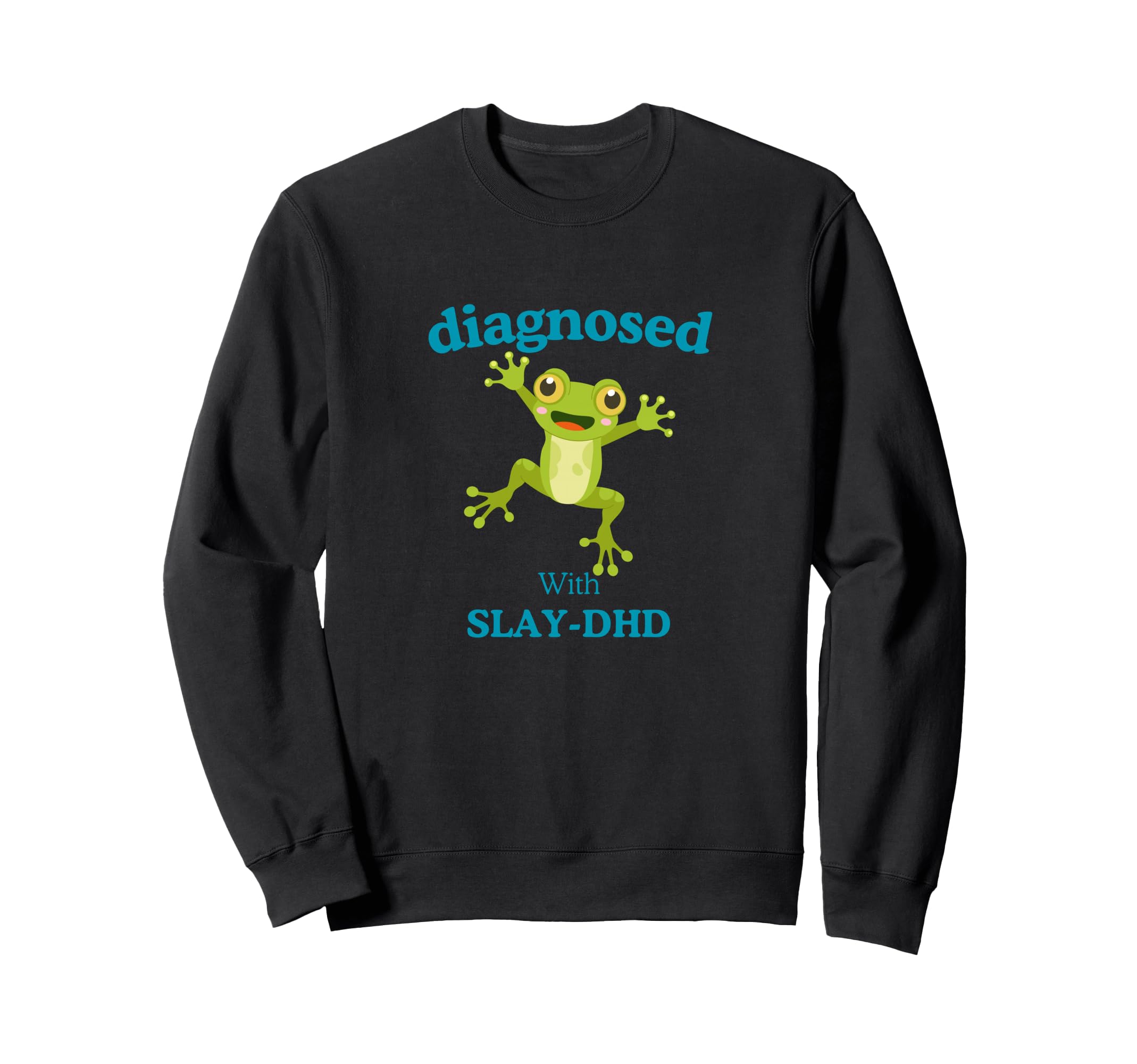 Diagnosed Slay Dhd Funny Adhd Sweatshirt - Casual Everyday Wear for Adults - T-Shirt, Sweatshirt, Hoodie
