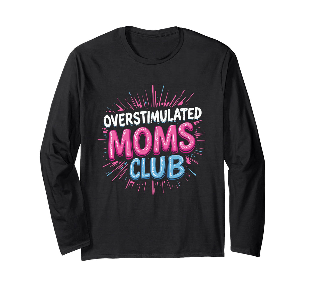 Overstimulated Mom Sarcastic Parenting Hoodie - Unique Graphic Unisex - T-Shirt, Sweatshirt, Hoodie