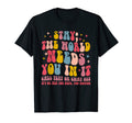 Stay World Needs You It Mental T-Shirt - Custom Art Print for Adults - T-Shirt, Sweatshirt, Hoodie