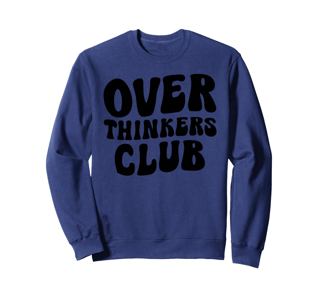 Overthinkers Club Sweatshirt - Unique Graphic Unisex - T-Shirt, Sweatshirt, Hoodie