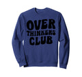 Overthinkers Club Sweatshirt - Unique Graphic Unisex - T-Shirt, Sweatshirt, Hoodie