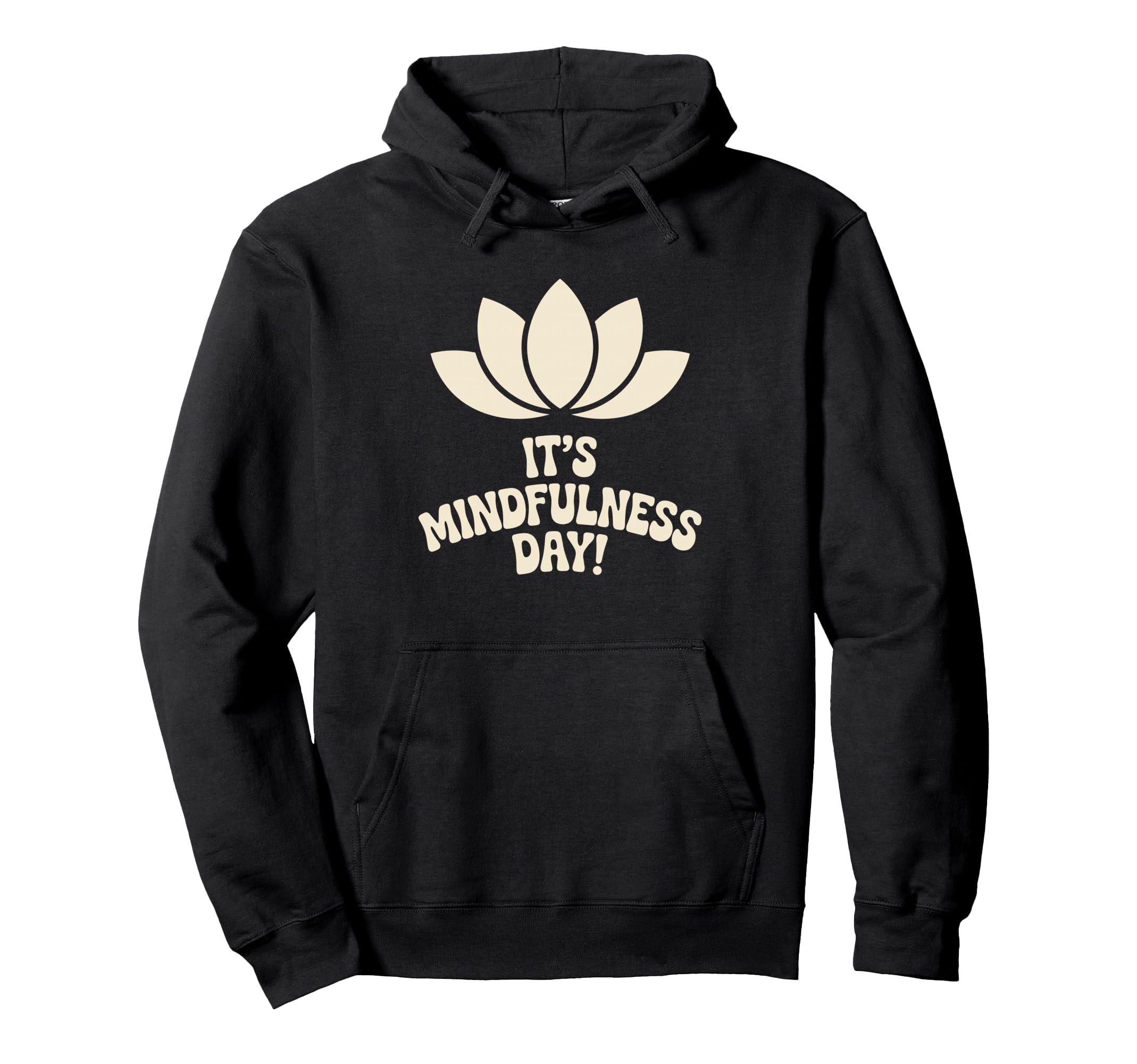 Its Mindfulness Day Calm Wellness Spiritual Hoodie - Graphic Print Unisex - T-Shirt, Sweatshirt, Hoodie