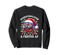 Overstimulated And Festive Af Sweatshirt - Fun Novelty Design for Adults - T-Shirt, Sweatshirt, Hoodie