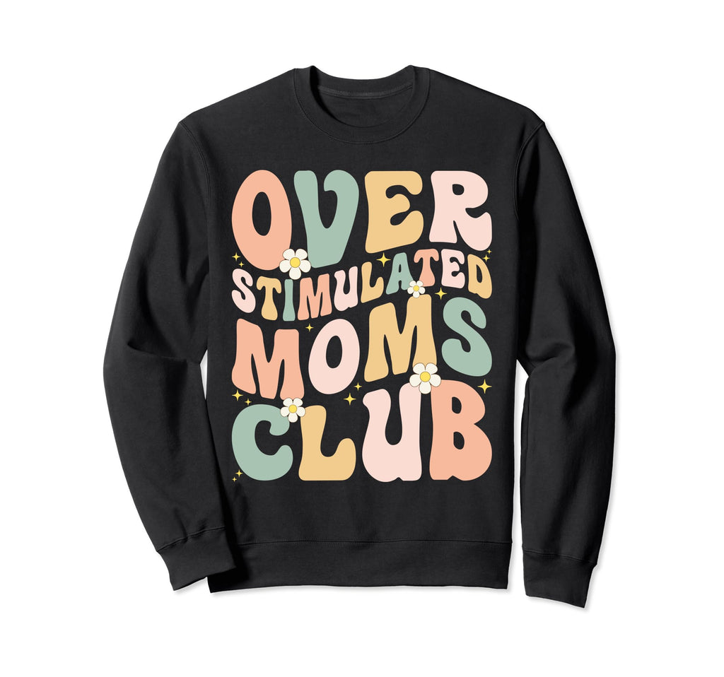Overstimulated Moms Club Funny Sweatshirt - Minimalist Print for Adults - T-Shirt, Sweatshirt, Hoodie