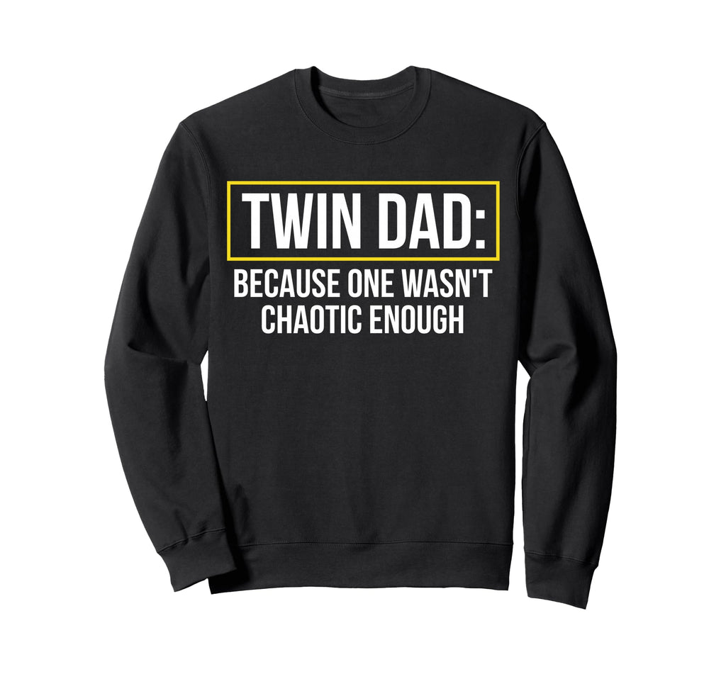 Twin Dad Because One Wasnt Sweatshirt - Aesthetic Graphic Men Women - T-Shirt, Sweatshirt, Hoodie