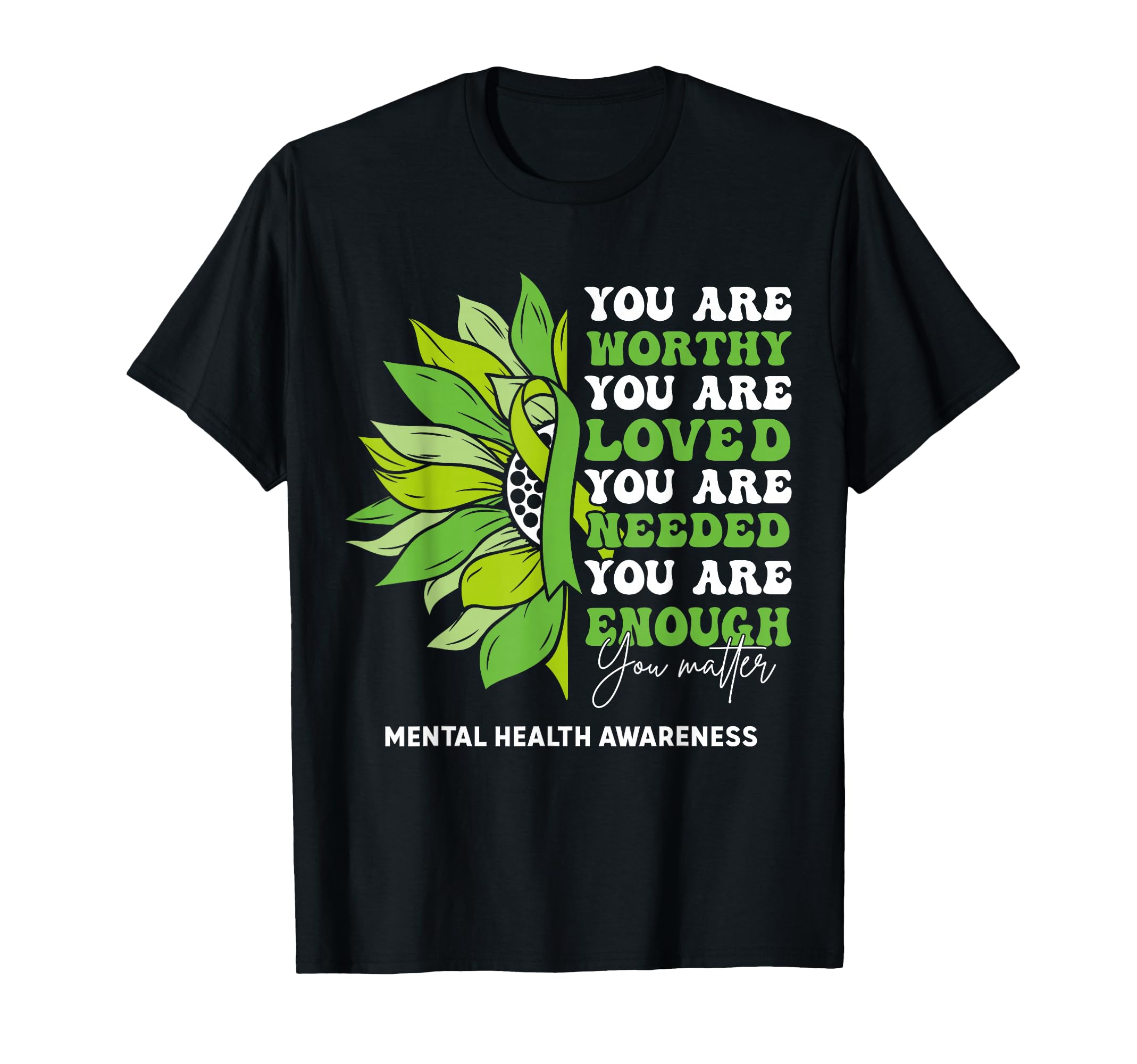 Sunflower Motivational Support Mental T-Shirt - Streetwear Style Unisex - T-Shirt, Sweatshirt, Hoodie
