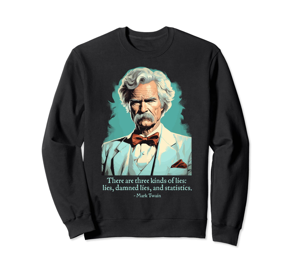 Funny Mark Twain American Humorist Sweatshirt - Novelty Apparel Men Women - T-Shirt, Sweatshirt, Hoodie