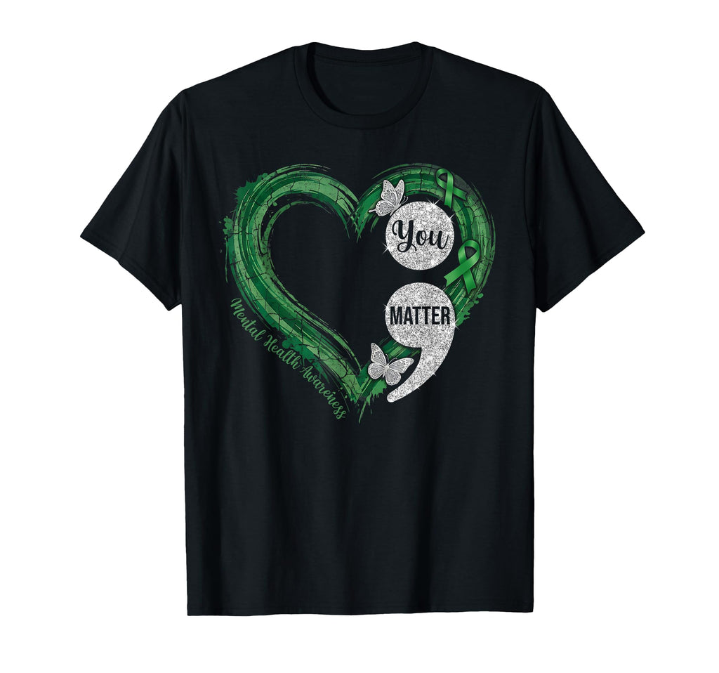 You Matter Green Heart Semicolon Mental T-Shirt - Unique Graphic Unisex - T-Shirt, Sweatshirt, Hoodie