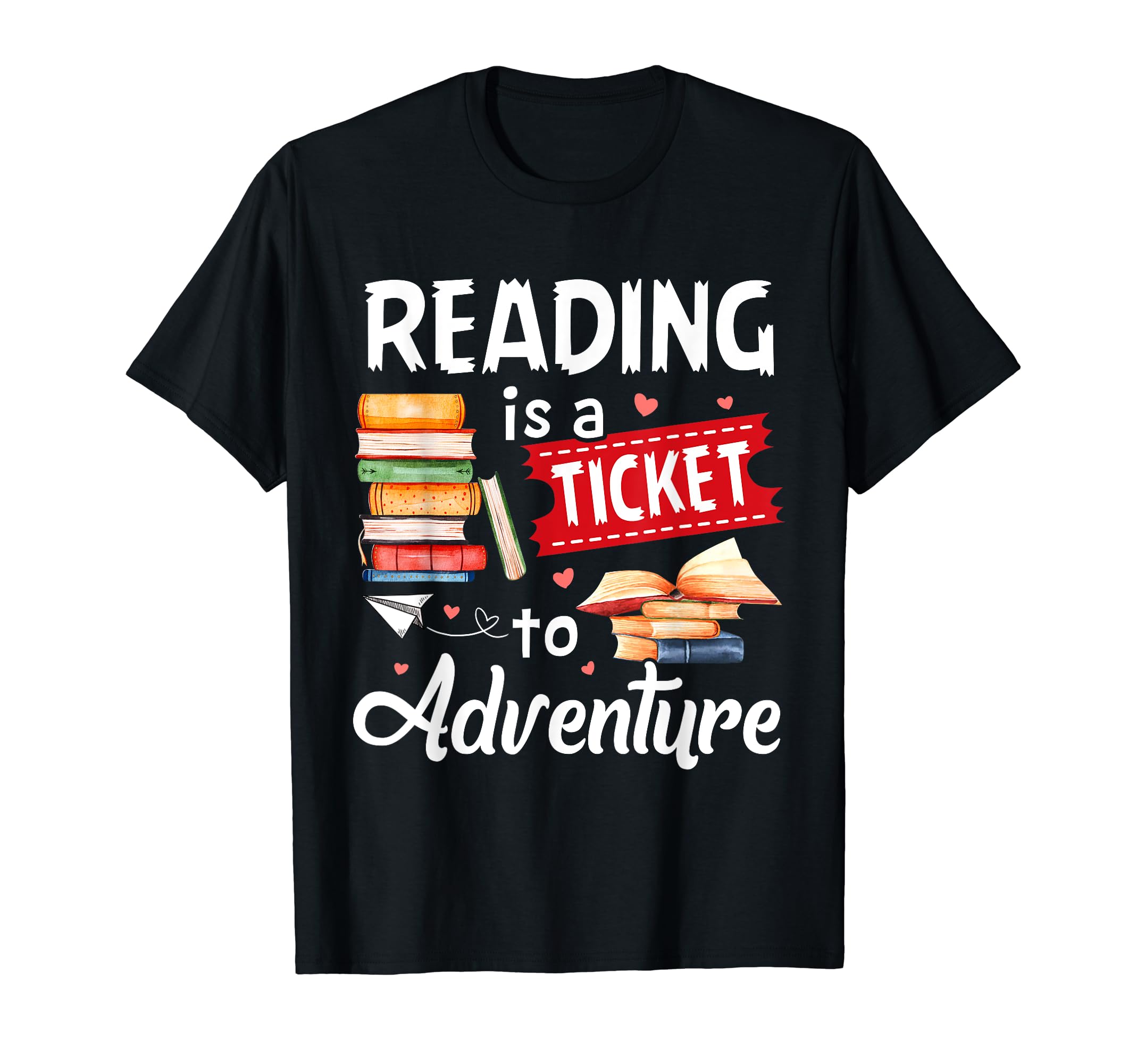 Reading Is Ticket To Adventure Book T-Shirt - Unique Graphic Men Women - T-Shirt, Sweatshirt, Hoodie