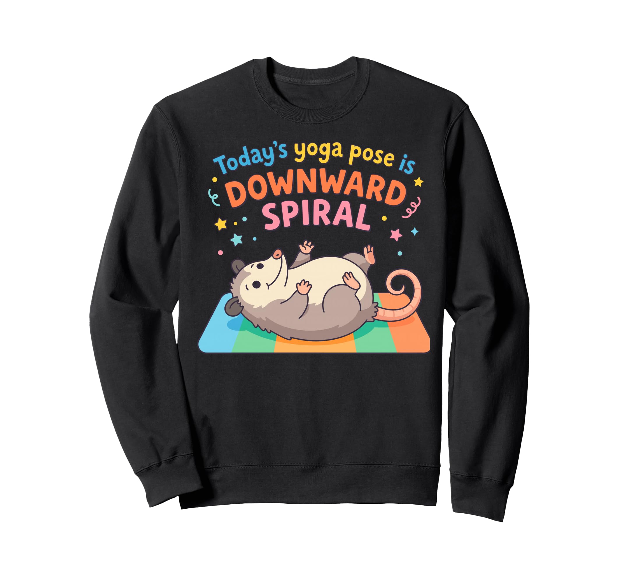 Funny Opossum Todays Yoga Pose Is Sweatshirt - Graphic Print Men Women - T-Shirt, Sweatshirt, Hoodie