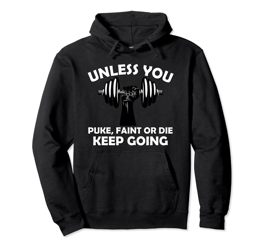 Unless You Faint Or Puke Keep Going Hoodie - Minimalist Print Unisex - T-Shirt, Sweatshirt, Hoodie