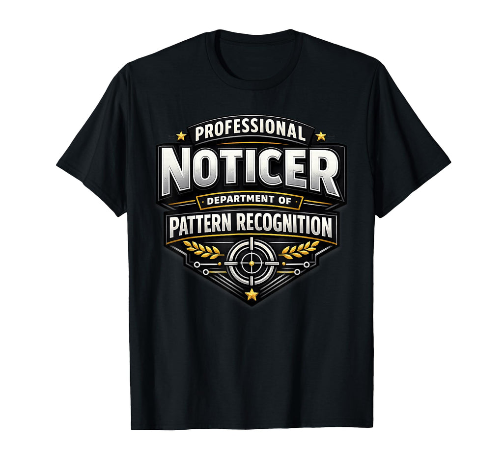 Professional Noticer Department T-Shirt - Aesthetic Graphic Men Women - T-Shirt, Sweatshirt, Hoodie