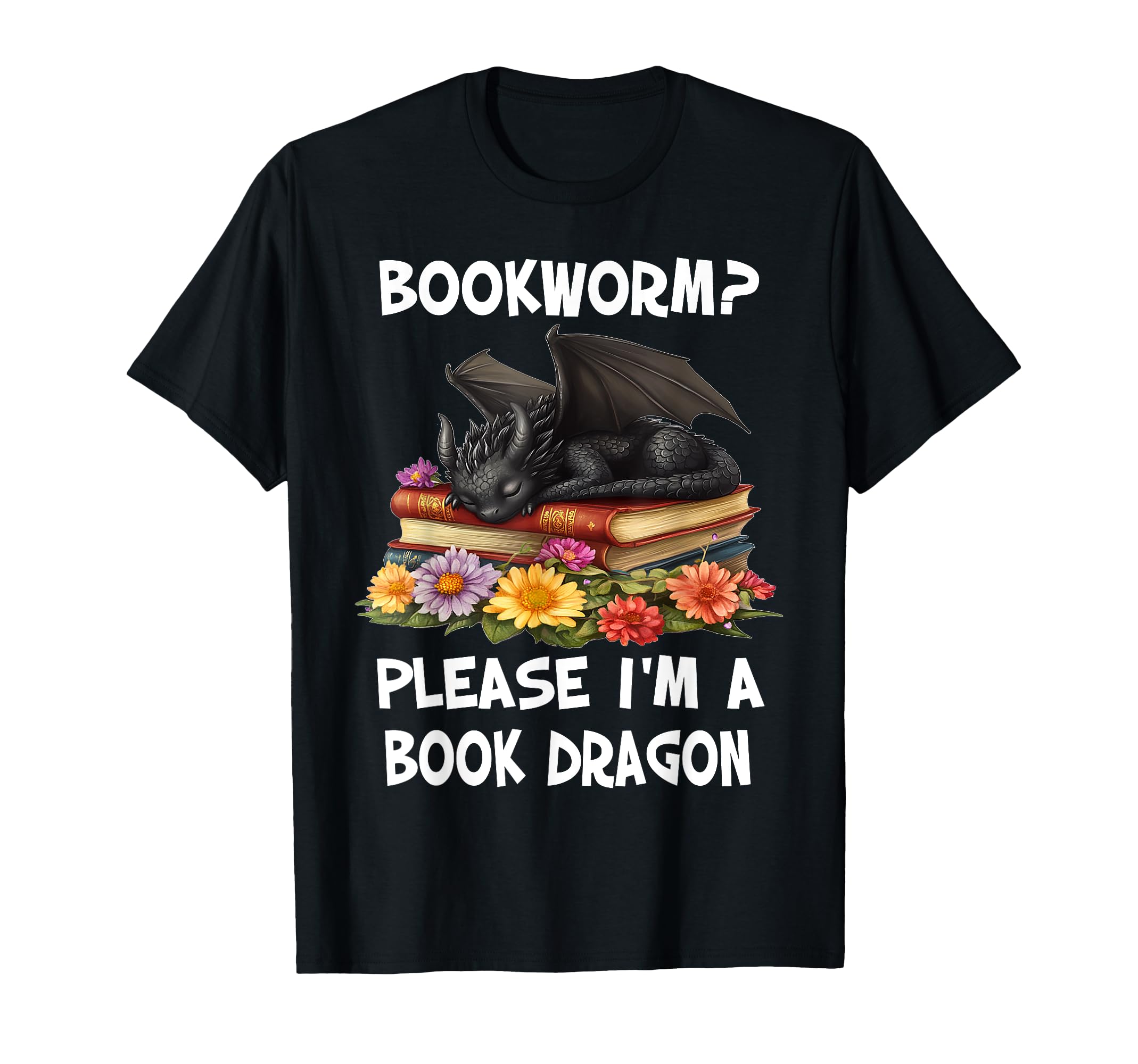 Bookworm Please Im Book Dragon Funny T-Shirt - Novelty Apparel for Adults - T-Shirt, Sweatshirt, Hoodie