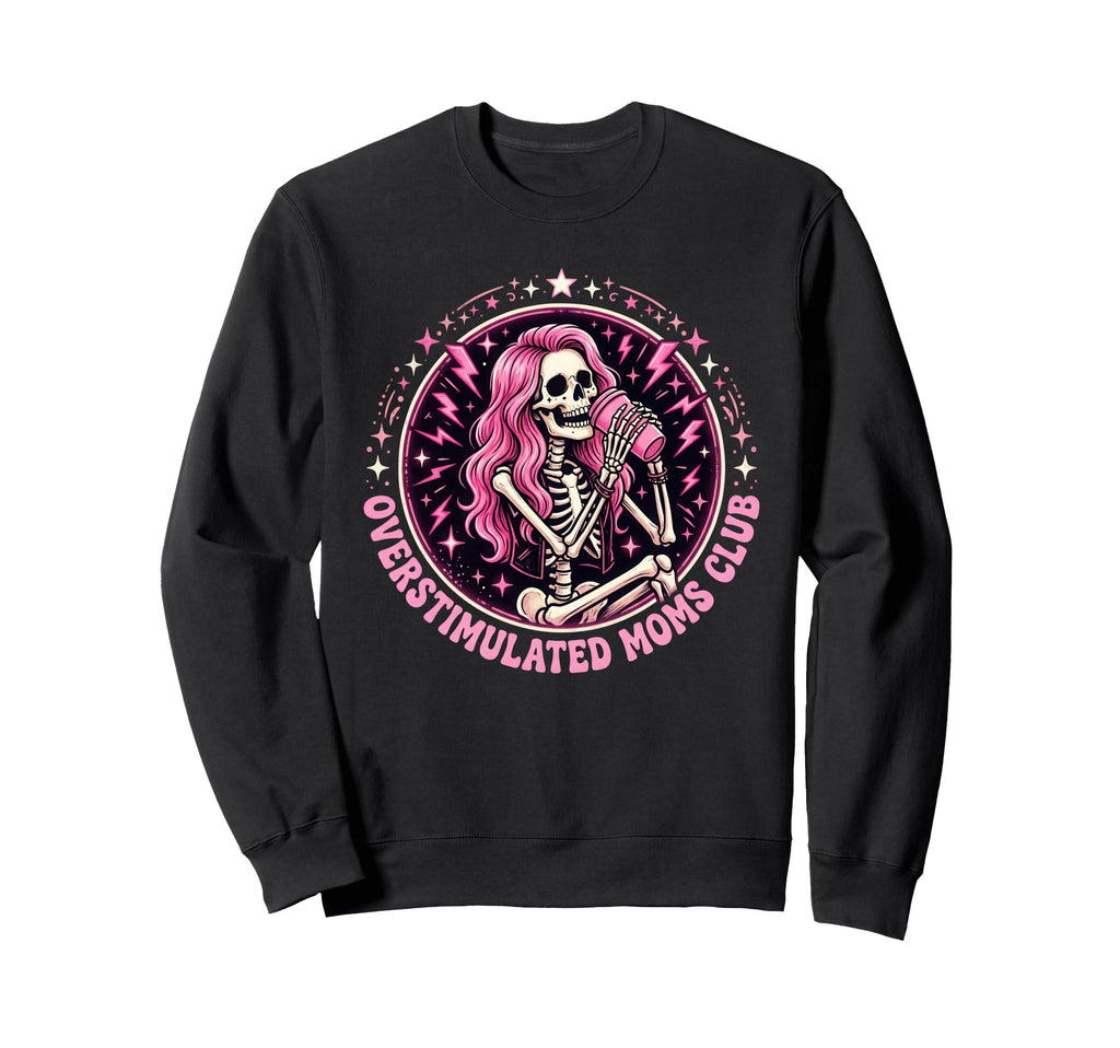 Overstimulated Moms Club Sweatshirt - Novelty Apparel for Adults - T-Shirt, Sweatshirt, Hoodie