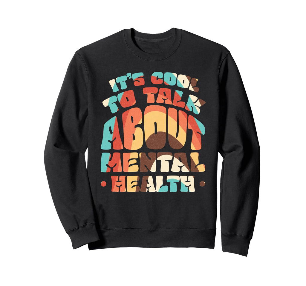 Its To Talk About Mental Health Sweatshirt - Trendy Graphic for Adults - T-Shirt, Sweatshirt, Hoodie