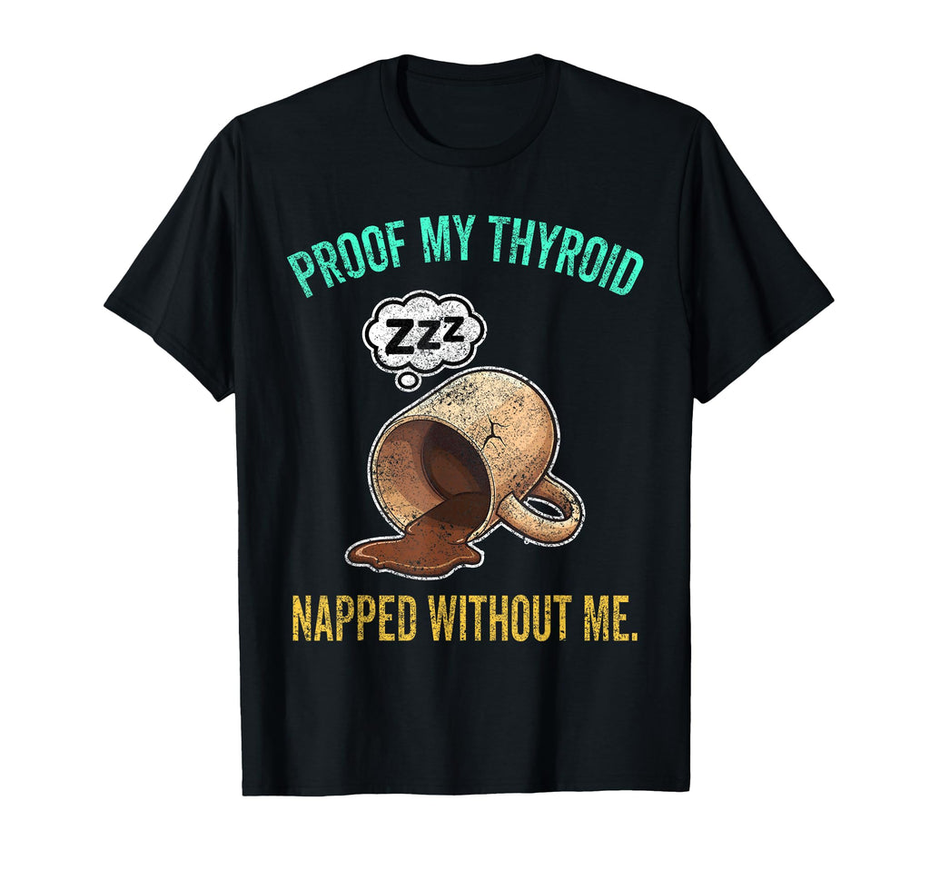 Thyroid Napped Funny Chronic T-Shirt - Casual Everyday Wear for Adults - T-Shirt, Sweatshirt, Hoodie