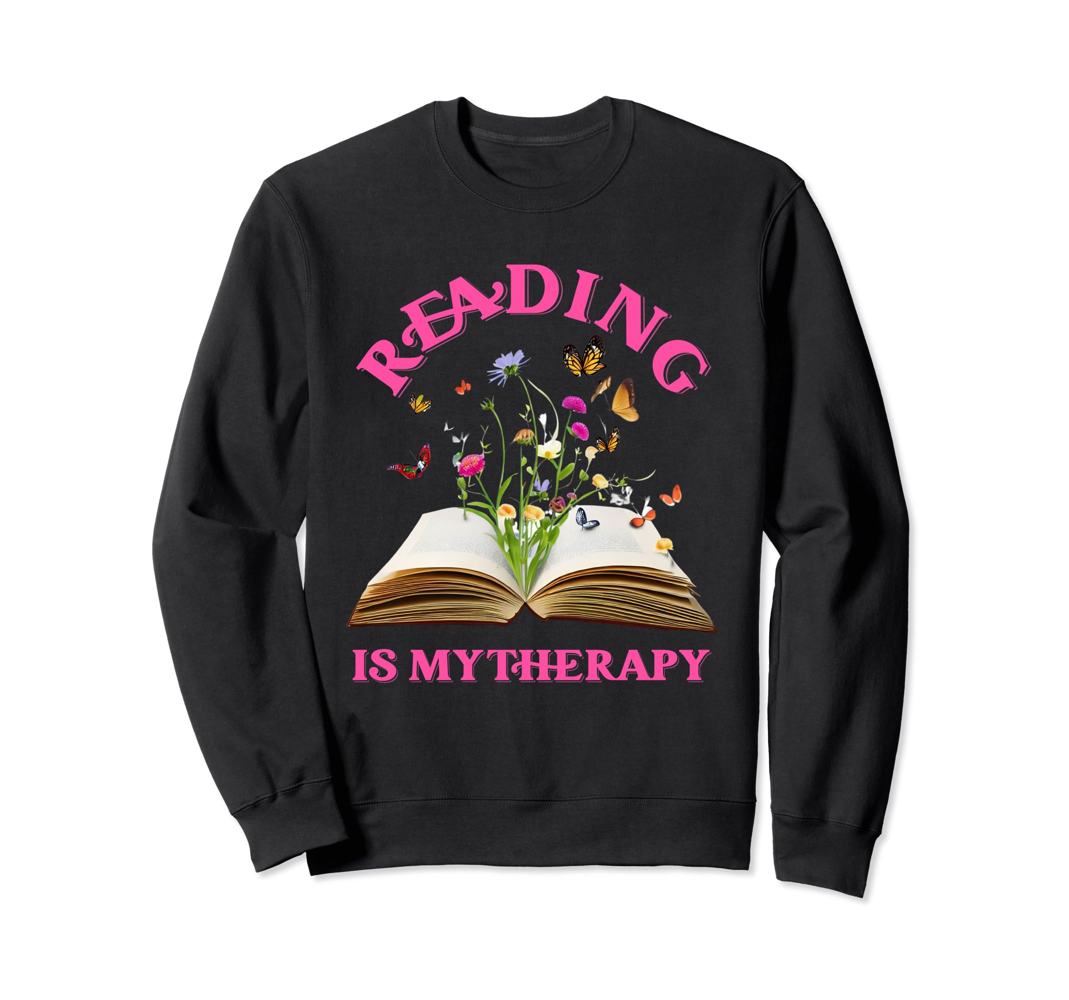 Reading Is My Therapy Books Sweatshirt - Fun Novelty Design Men Women - T-Shirt, Sweatshirt, Hoodie