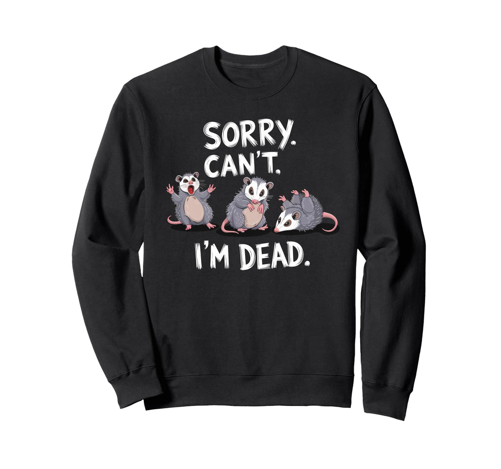 Sorry Cant Im Dead Funny Sweatshirt - Aesthetic Graphic for Adults - T-Shirt, Sweatshirt, Hoodie
