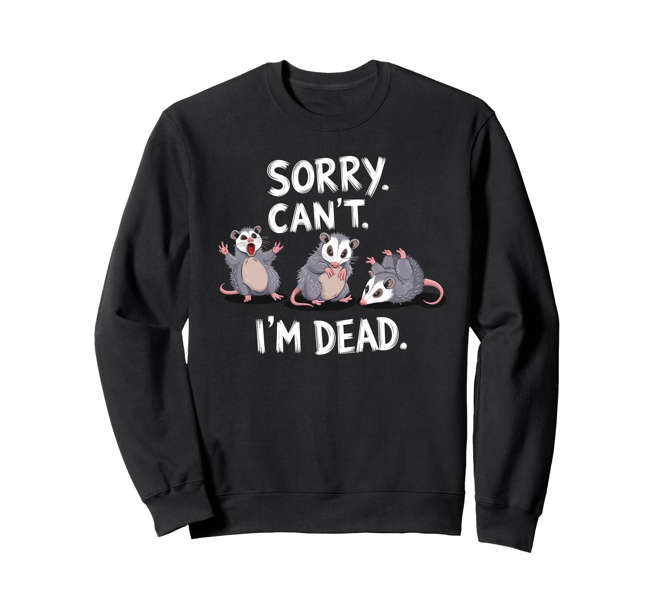 Sorry Cant Im Dead Funny Sweatshirt - Aesthetic Graphic for Adults - T-Shirt, Sweatshirt, Hoodie