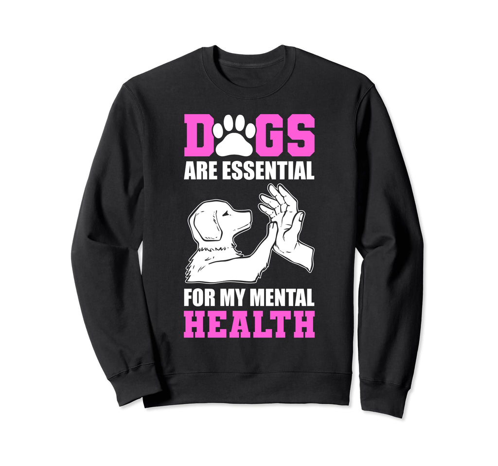 Dogs Are My Mental Health Sweatshirt - Unique Graphic Men Women - T-Shirt, Sweatshirt, Hoodie