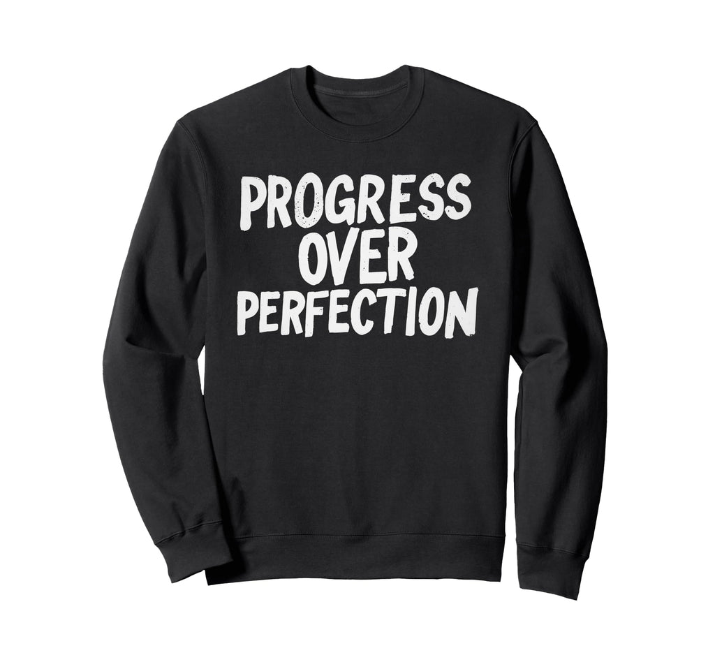 Progress Over Perfection Back To Sweatshirt - Aesthetic Graphic Men Women - T-Shirt, Sweatshirt, Hoodie