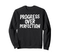 Progress Over Perfection Back To Sweatshirt - Aesthetic Graphic Men Women - T-Shirt, Sweatshirt, Hoodie