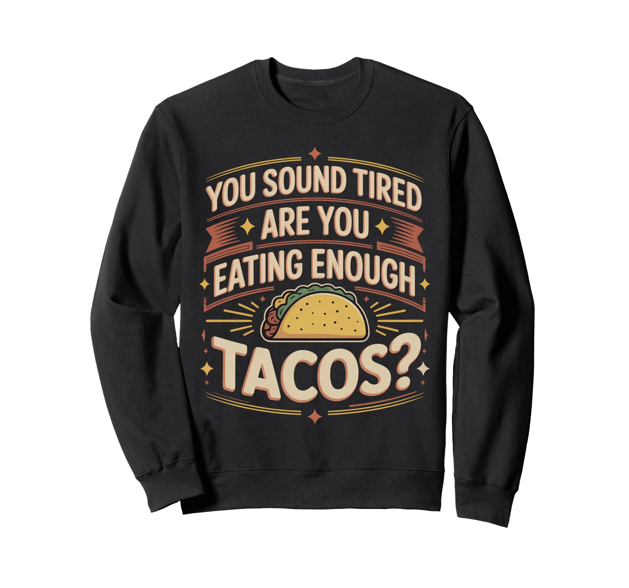 You Sound Tired Are You Eating Enough Sweatshirt - Graphic Print Unisex - T-Shirt, Sweatshirt, Hoodie