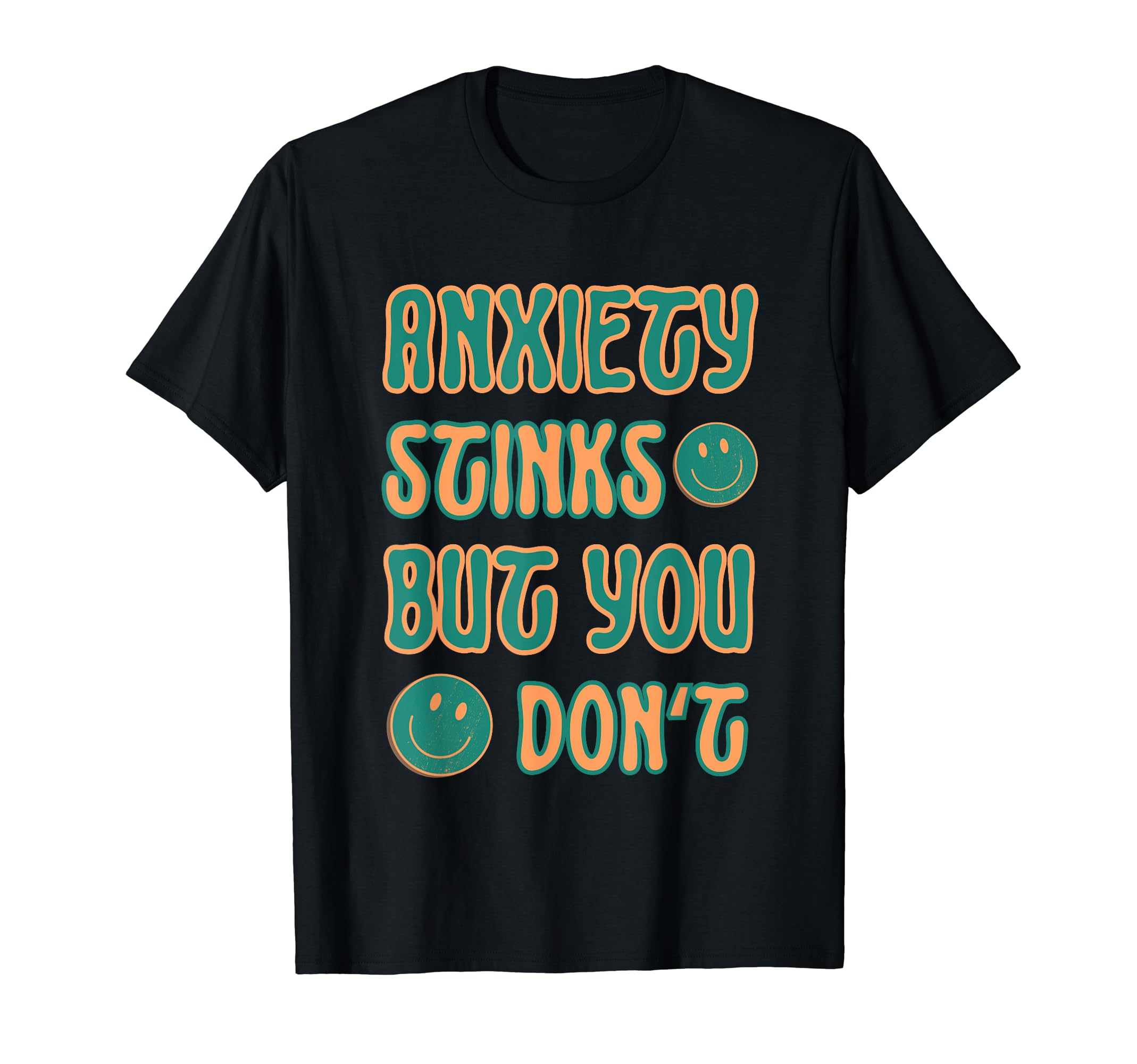 Anxiety Stinks But You Dont Mental T-Shirt - Novelty Apparel for Adults - T-Shirt, Sweatshirt, Hoodie