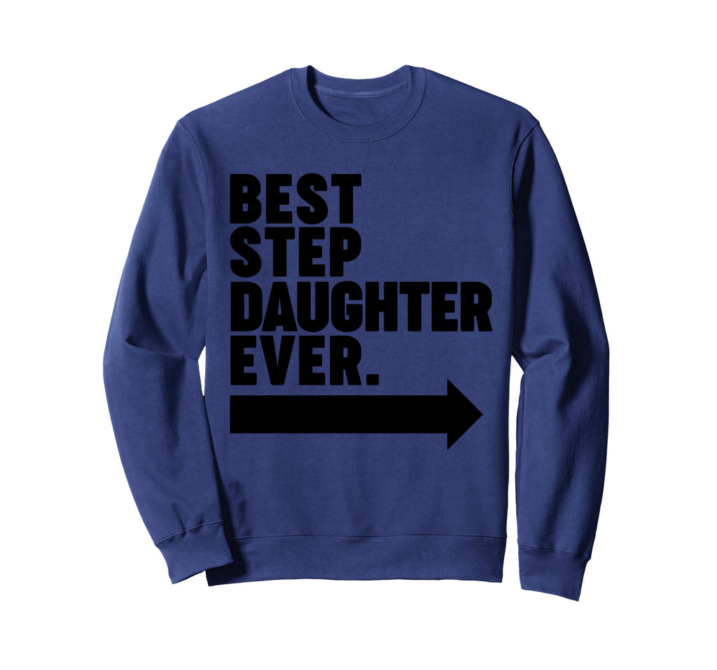 Best Step Daughter Ever Sweatshirt - Casual Everyday Wear for Adults - T-Shirt, Sweatshirt, Hoodie