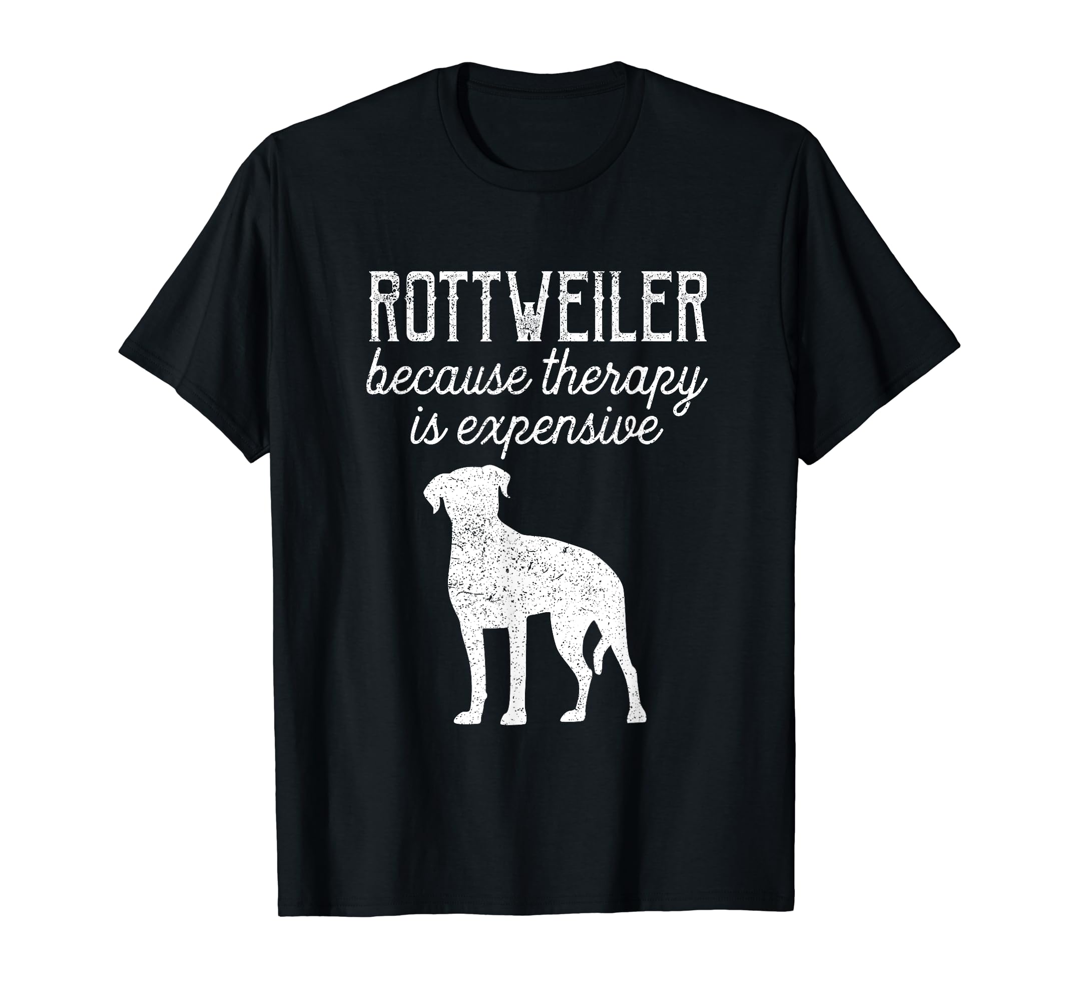 Rottweiler Because Therapy Is Expensive T-Shirt - Graphic Print Unisex - T-Shirt, Sweatshirt, Hoodie