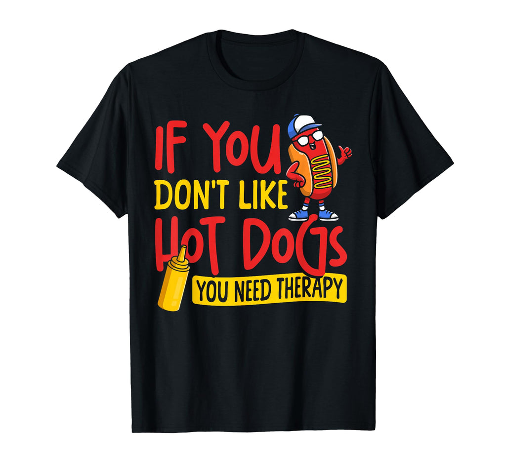 Hot Dog If You Dont Like Hot Dogs You T-Shirt - Trendy Graphic Men Women - T-Shirt, Sweatshirt, Hoodie