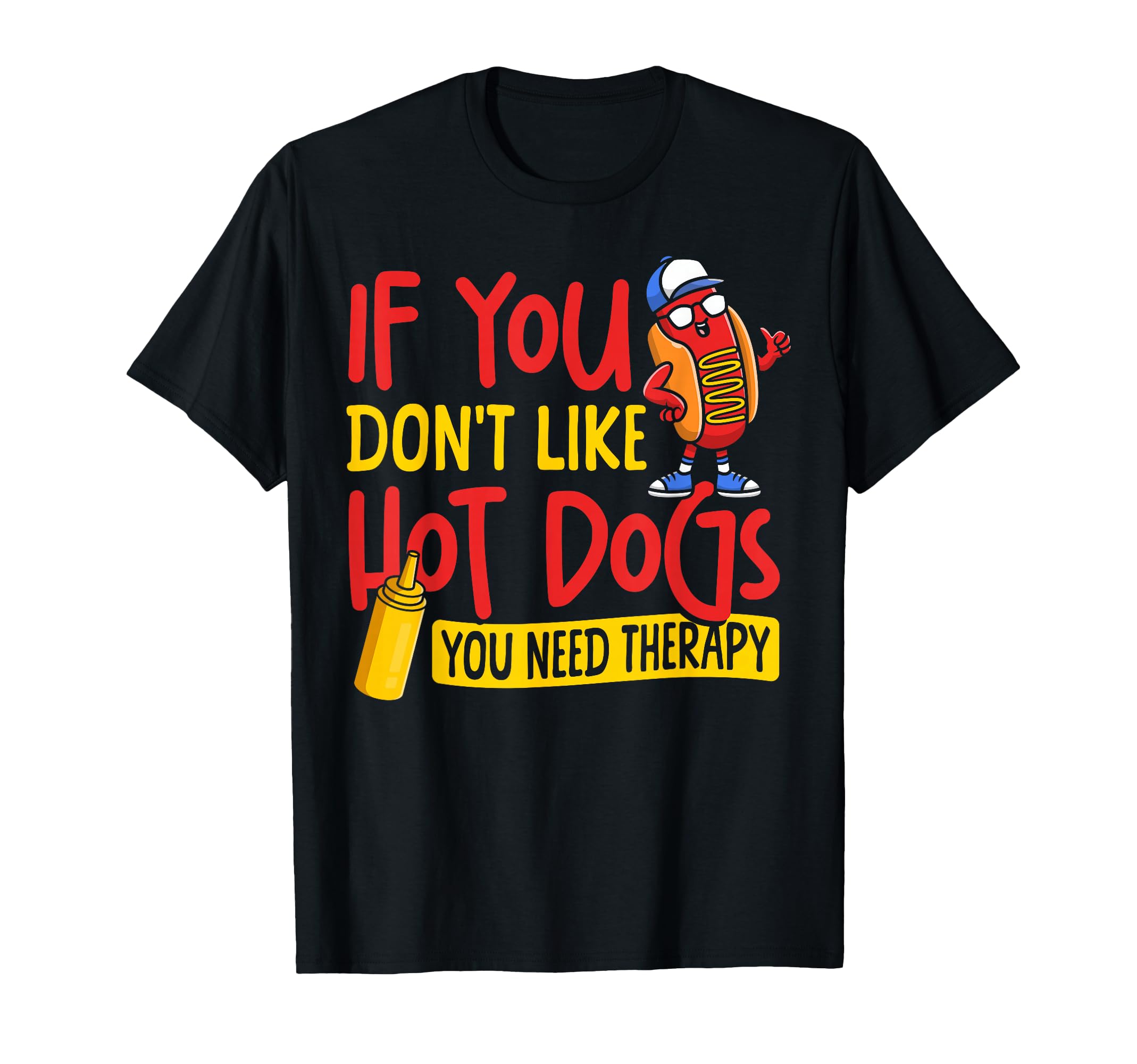 Hot Dog If You Dont Like Hot Dogs You T-Shirt - Trendy Graphic Men Women - T-Shirt, Sweatshirt, Hoodie