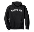 Choose Joy Hoodie - Streetwear Style Men Women - T-Shirt, Sweatshirt, Hoodie