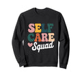 Mental Health Awareness Self Care Sweatshirt - Novelty Apparel Men Women - T-Shirt, Sweatshirt, Hoodie