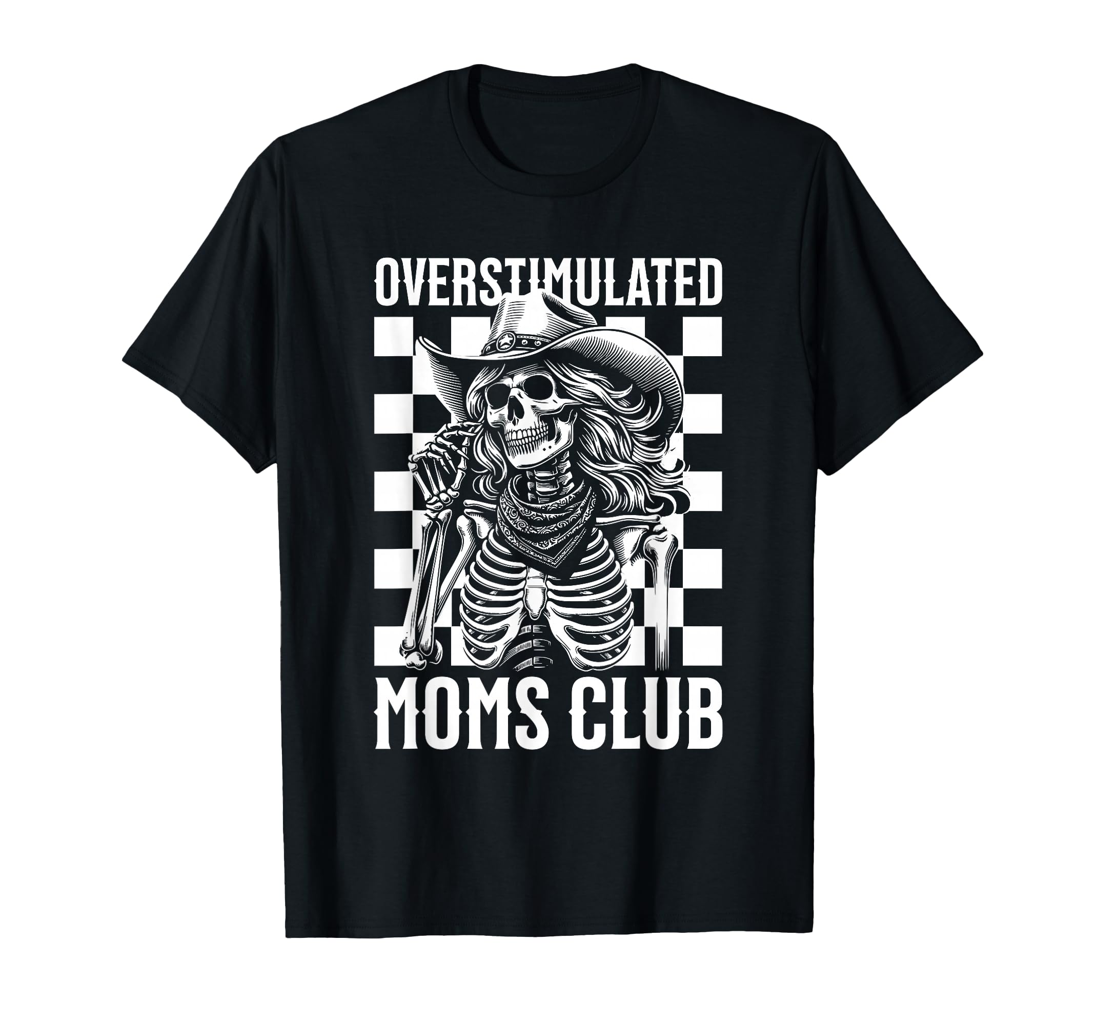 Overstimulated Moms Club Skeleton T-Shirt - Streetwear Style Unisex - T-Shirt, Sweatshirt, Hoodie