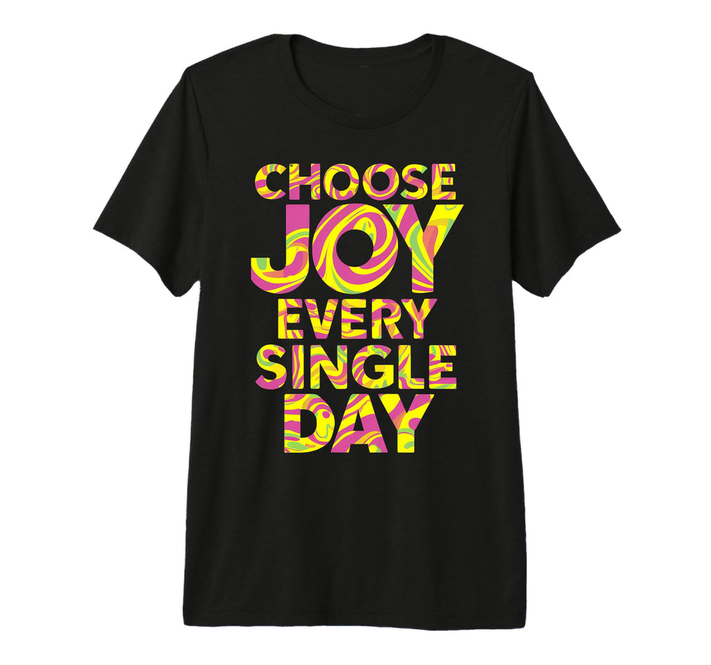 Choose Joy Every Single Day Colorful T-Shirt - Aesthetic Graphic Men Women - T-Shirt, Sweatshirt, Hoodie