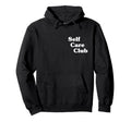 Self Care Club Hoodie - Aesthetic Graphic Men Women - T-Shirt, Sweatshirt, Hoodie