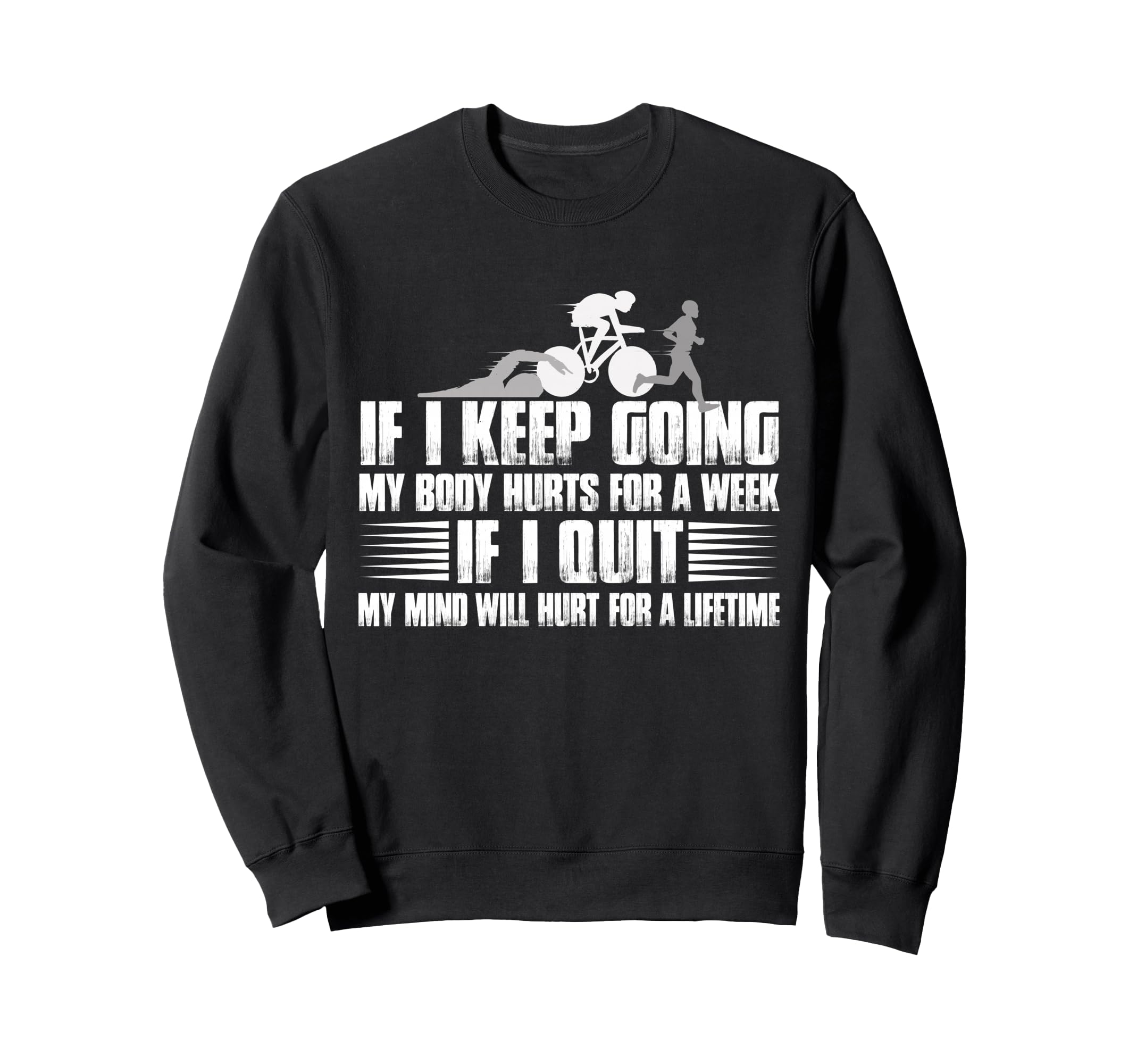 If I Keep Going My Body Hurts Week Sweatshirt - Novelty Apparel Unisex - T-Shirt, Sweatshirt, Hoodie