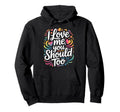 I Love Me You Should Too Self Worth Hoodie - Custom Art Print Unisex - T-Shirt, Sweatshirt, Hoodie