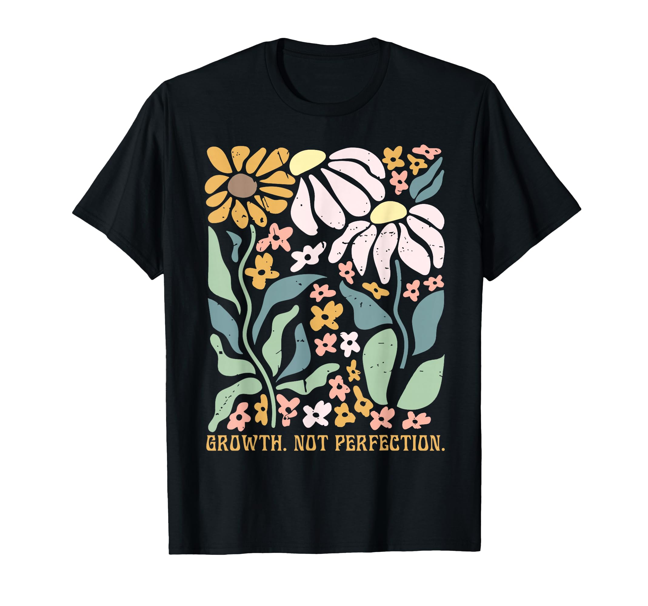 Growth Not Perfection Mental Health T-Shirt - Trendy Graphic Unisex - T-Shirt, Sweatshirt, Hoodie