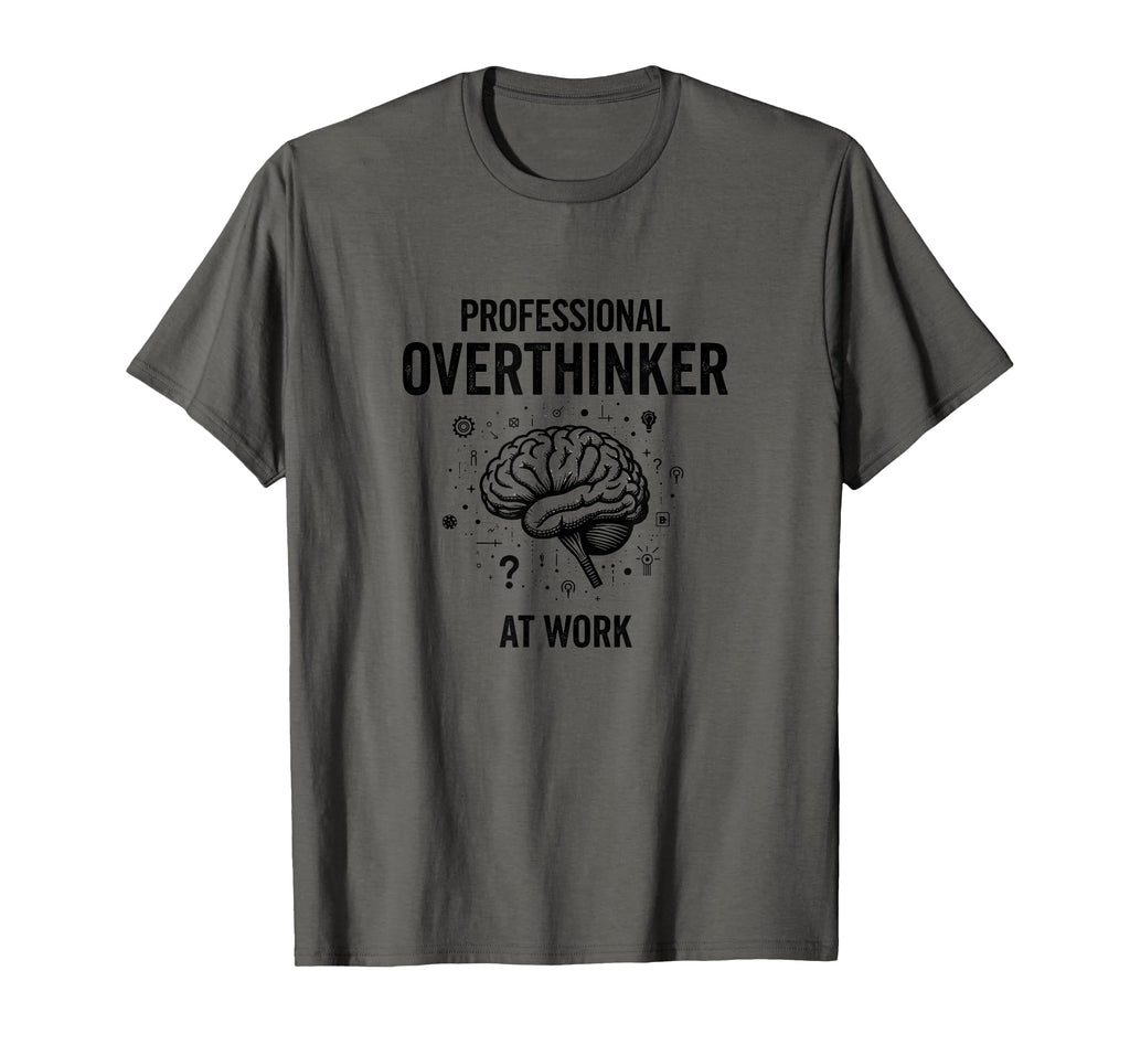 Professional Overthinker Work Funny T-Shirt - Aesthetic Graphic Unisex - T-Shirt, Sweatshirt, Hoodie