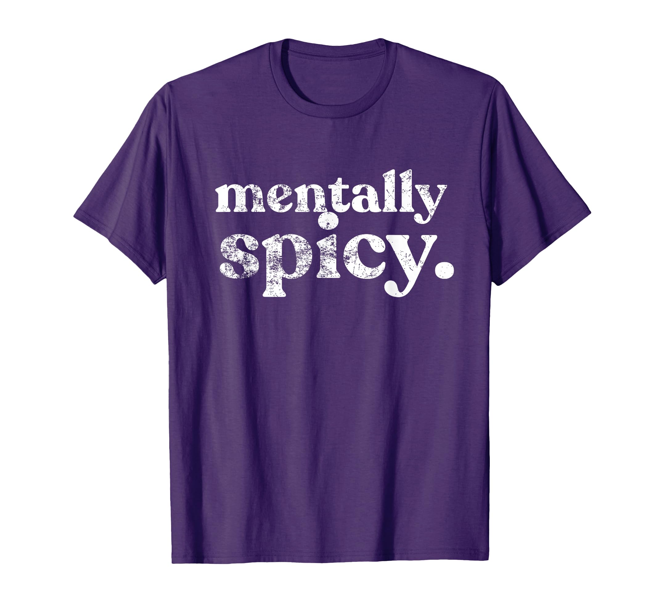 Mentally Spicy T-Shirt - Minimalist Print Unisex - T-Shirt, Sweatshirt, Hoodie