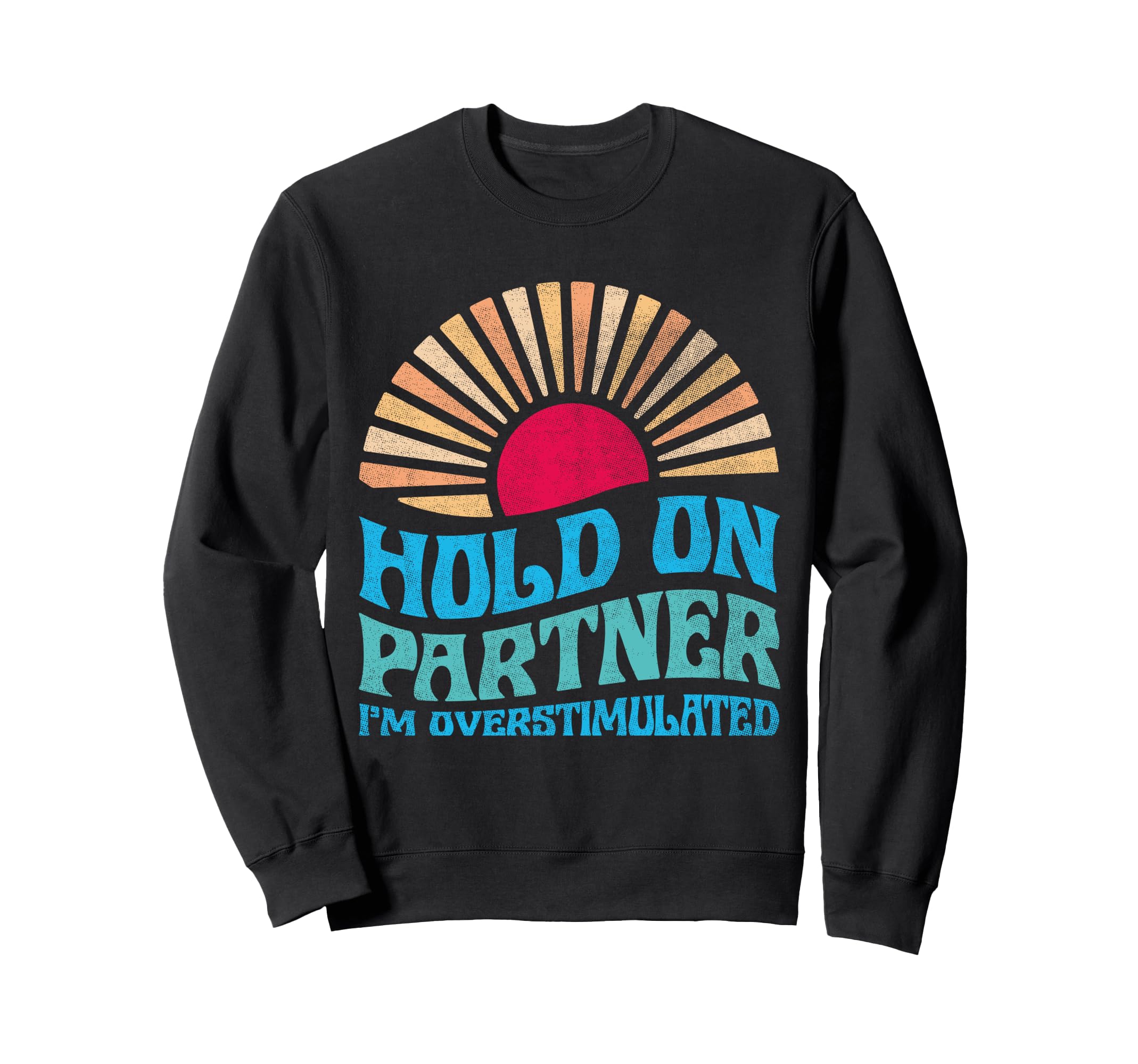 Funny Hold Partner Im Sweatshirt - Fun Novelty Design for Adults - T-Shirt, Sweatshirt, Hoodie