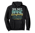 Spa Days Make Everything Better Self Hoodie - Custom Art Print Men Women - T-Shirt, Sweatshirt, Hoodie